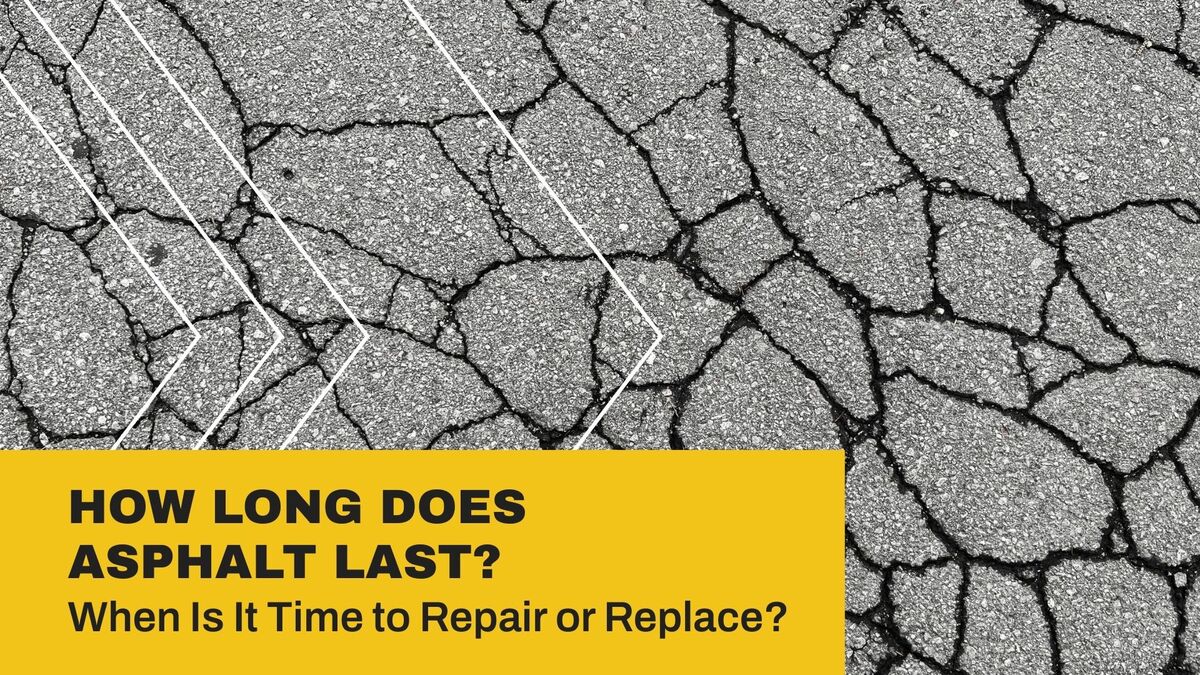 How Long Does Asphalt Last When Is It Time to Repair or Replace